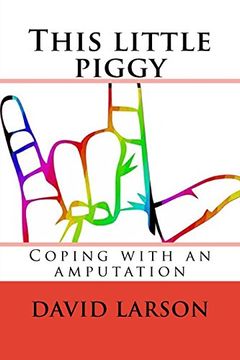 portada This Little Piggy: Coping With an Amputation (en Inglés)