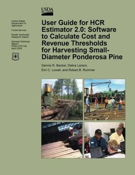 portada User Guide for HCR Estimator 2.0: Software to Calculate Cost and Revenue Thresholds for Harvesting Small-Diameter Ponderosa Pine