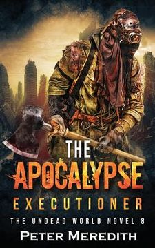 portada The Apocalypse Executioner: The Undead World Novel 8 (en Inglés)