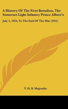 portada a history of the first battalion, the somerset light infantry prince albert's: july 1, 1916, to the end of the war (1921) (in English)