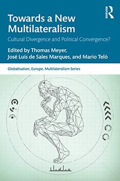 portada Towards a new Multilateralism: Cultural Divergence and Political Convergence? (Globalisation, Europe, and Multilateralism) (in English)