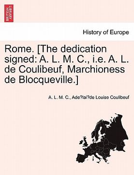 portada rome. [the dedication signed: a. l. m. c., i.e. a. l. de coulibeuf, marchioness de blocqueville.] (en Inglés)