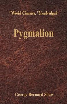 portada Pygmalion (World Classics, Unabridged) (en Inglés)
