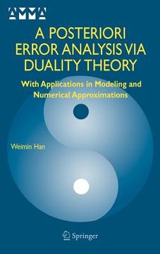 portada a posteriori error analysis via duality theory: with applications in modeling and numerical approximations