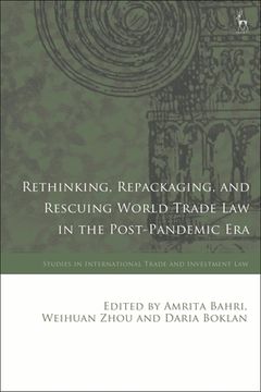 portada Rethinking, Repackaging, and Rescuing World Trade Law in the Post-Pandemic Era (en Inglés)