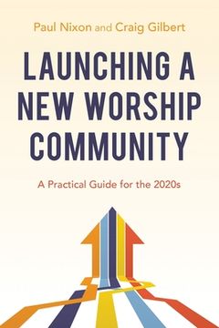 portada Launching a New Worship Community: A Practical Guide for the 2020s (en Inglés)