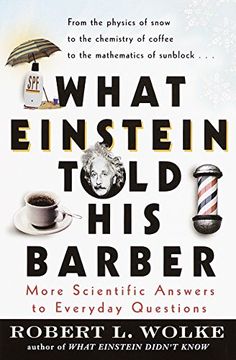 portada What Einstein Told his Barber: More Scientific Answers to Everyday Questions (en Inglés)