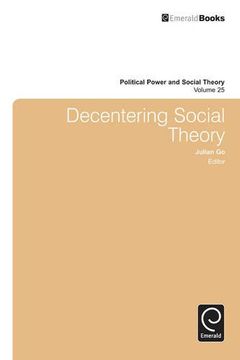portada Decentering Social Theory (Political Power and Social Theory)
