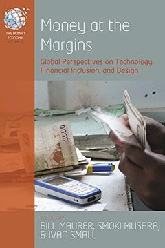 portada Money at the Margins: Global Perspectives on Technology, Financial Inclusion and Design (The Human Economy) (in English)