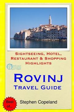 portada Rovinj Travel Guide: Sightseeing, Hotel, Restaurant & Shopping Highlights (en Inglés)