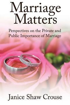 portada Marriage Matters: Perspectives on the Private and Public Importance of Marriage (en Inglés)