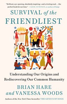 portada Survival of the Friendliest: Understanding our Origins and Rediscovering our Common Humanity (in English)
