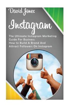 portada Instagram: The Ultimate Instagram Marketing Guide for Business: How to Build a Brand and Attract Followers on Instagram (en Inglés)