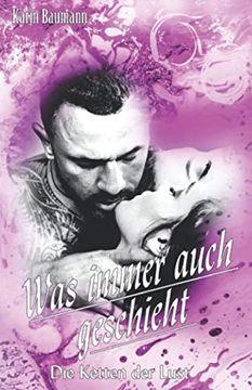 portada Was Immer Auch Geschieht: Die Ketten der Lust (en Alemán)