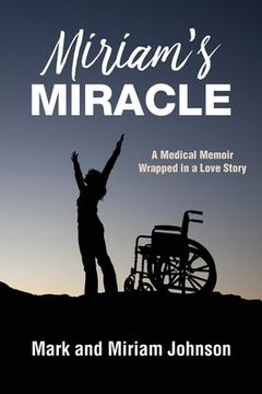 portada Miriam's Miracle: A Medical Memoir Wrapped in a Love Story (in English)