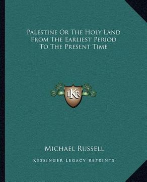 portada palestine or the holy land from the earliest period to the present time (en Inglés)