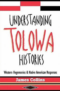 portada understanding tolowa histories: western hegemonies and native american responses (en Inglés)