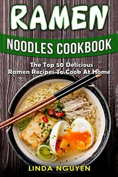 portada Ramen Noodles Cookbook: The top 50 Delicious Ramen Recipes to Cook at Home (en Inglés)