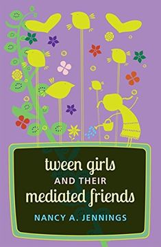 portada Tween Girls and their Mediated Friends (Mediated Youth)