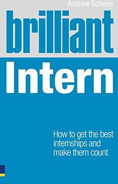 portada Brilliant Intern: How to get the Best Internships & Make Them Count (in English)