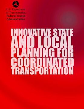 portada Innovative State and Local Planning For Coordinated Transportation (en Inglés)