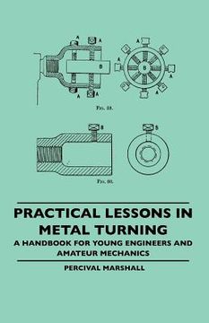 portada practical lessons in metal turning - a handbook for young engineers and amateur mechanics (en Inglés)