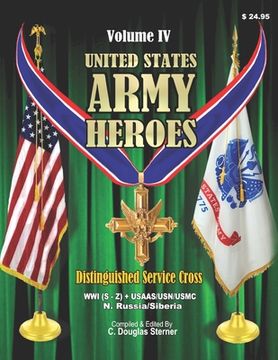 portada United States Army Heroes - Volume IV: Distinguished Service Cross (WWI S-Z) (en Inglés)