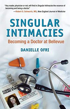 portada Singular Intimacies: Becoming a Doctor at Bellevue 