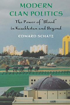 portada Modern Clan Politics: The Power of "Blood" in Kazakhstan and Beyond (Jackson School Publications in International Studies) (in English)