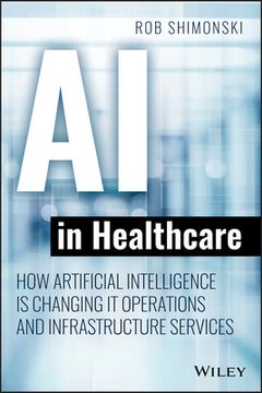 portada Ai in Healthcare: How Artificial Intelligence is Changing it Operations and Infrastructure Services (en Inglés)