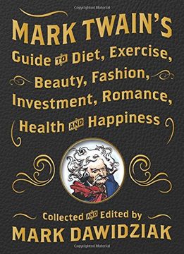 portada Mark Twain's Guide to Diet, Exercise, Beauty, Fashion, Investment, Romance, Health and Happiness