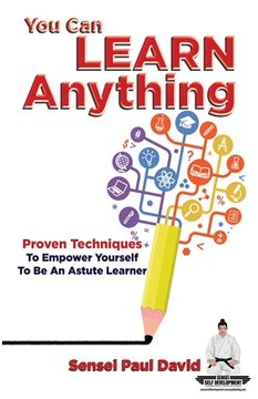 portada Sensei Self Development Series: You Can Learn Anything: Proven Techniques to Empower Yourself to Be an Astute Learner (in English)