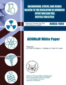 portada Background, Status, and Issues Related to the Regulation of Advanced Spent Nuclear Fuel Recycle Facilities (en Inglés)