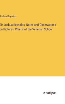 portada Sir Joshua Reynolds' Notes and Observations on Pictures, Chiefly of the Venetian School (en Inglés)