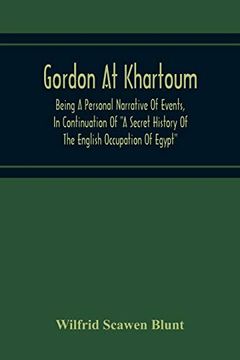 portada Gordon at Khartoum; Being a Personal Narrative of Events, in Continuation of "a Secret History of the English Occupation of Egypt" (in English)