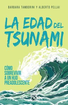 portada La Edad del Tsunami.: Como Vivir Con Un Hijo Preadolescente