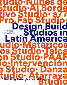 portada Design Build Studios in Latin America: Teaching Through a Social Agenda (in English)