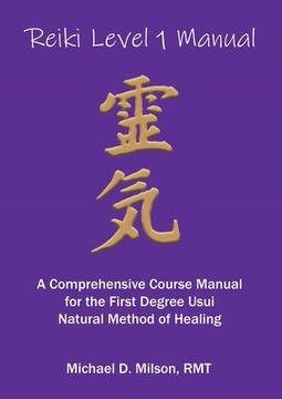 portada Reiki Level 1 Manual: A Comprehensive Course Manual for the First Degree Usui Natural Method of Healing