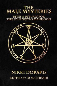 portada The Male Mysteries: Rites & Rituals For The Journey To Manhood (en Inglés)