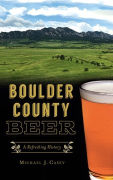 portada Boulder County Beer: A Refreshing History (en Inglés)