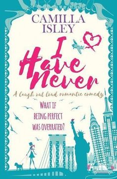 portada I Have Never: A Laugh Out Loud Romantic Comedy (First Comes Love)
