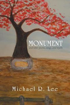 portada Monument: And Other Poems, Songs, and Myths (en Inglés)