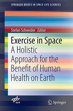 portada Exercise in Space: A Holistic Approach for the Benefit of Human Health on Earth (Springerbriefs in Space Life Sciences) (en Inglés)