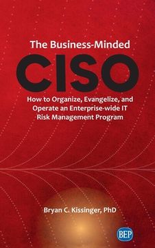 portada Business-Minded CISO: How to Organize, Evangelize, and Operate an Enterprise-wide IT Risk Management Program (in English)