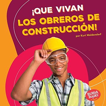 portada Que Vivan Los Obreros de Construccion! (Hooray for Construction Workers!) (Bumba Books en espanol: Que vivan los ayudantes comunitarios / Hooray for Community Helpers)