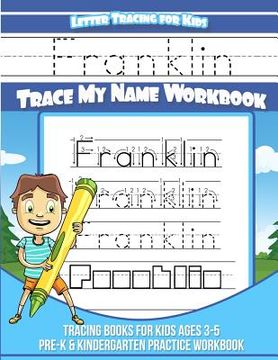 portada Franklin Letter Tracing for Kids Trace my Name Workbook: Tracing Books for Kids ages 3 - 5 Pre-K & Kindergarten Practice Workbook