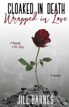 portada Cloaked in Death, Wrapped in Love: A memoir, a tragedy, a love story (in English)