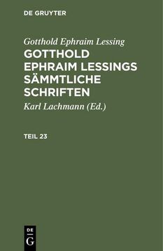 portada Gotthold Ephraim Lessing: Gotthold Ephraim Lessings Sämmtliche Schriften. Teil 23 (en Alemán)