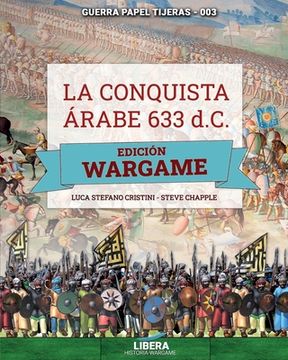portada La conquista árabe 633 d.C. - EDICIÓN WARGAME (in Spanish)