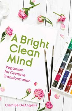 portada A Bright Clean Mind: Veganism for Creative Transformation (in English)